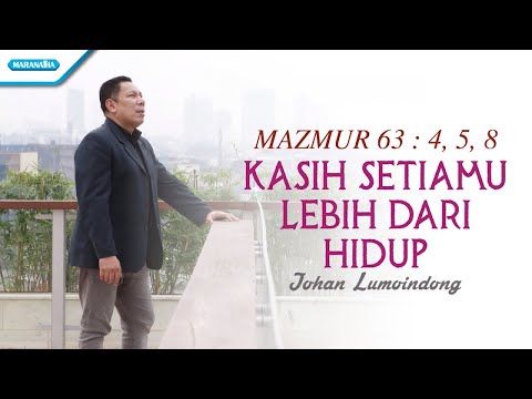 Mazmur 63 : 4, 5, 8 - Kasih SetiaMu Lebih Dari Hidup - Johan Lumoindong (with lyric)