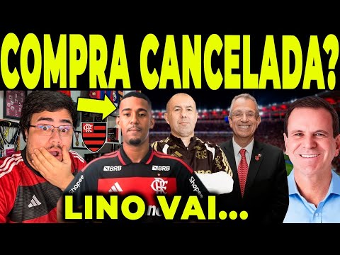 COMPRA CANCELADA: FLAMENGO RECEBENDO DINHEIRO DE VOLTA? LINO VAI..