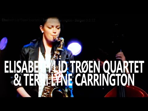 ELISABETH LID TRØEN QUARTET feat TERRI LYNE CARRINGTON