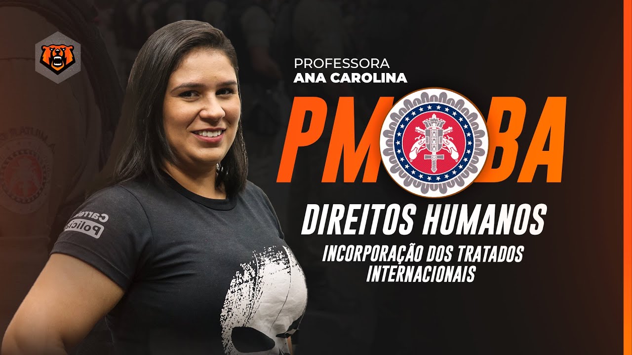 Concurso PMBA - Direitos Humanos - Incorporação dos Tratados Internacionais - Monster Concursos