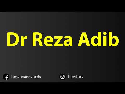 How To Pronounce Dr Reza Adib