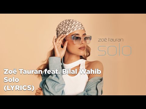 Zoë Tauran ft. Bilal Wahib - Solo (Lyrics)