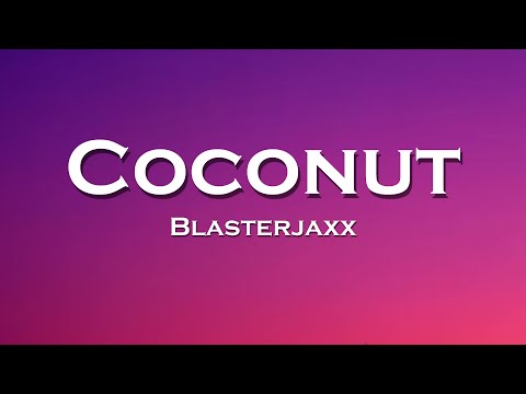 Blasterjaxx - Coconut (Lyrics) feat. Prezioso, GRY