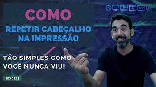 Como repetir cabealho na impresso do Excel. To simples como voc nunca viu!