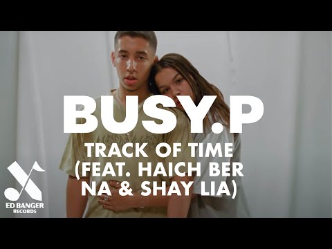 Busy P - Track of Time (feat. Haich Ber Na & Shay Lia) [Official Video]