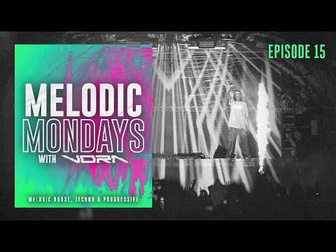 Melodic Mondays with VORA - Melodic House, Techno & Progressive House - EP.15