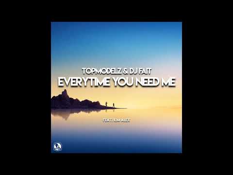 Topmodelz & DJ Fait feat. Kim Alex - Everytime you need me (classic mix)