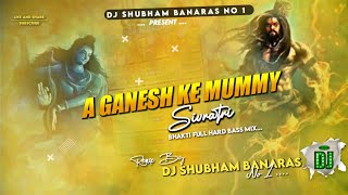 Download lagu A Ganesh Ke Mammy Dj Song Hard Bass Maha Shivratri 2023 MIX A Ganesh Ke Mammy Dj Shubham Banaras mp3