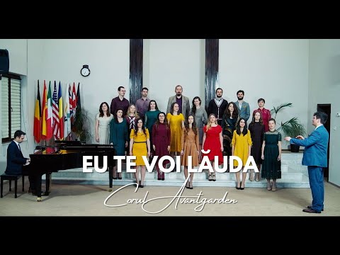 Eu te voi lăuda - Corul Avantgarden