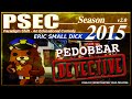 PSEC - 2015 - Eric Small Dick, Pedobear Detective [hd 1280 x 720]