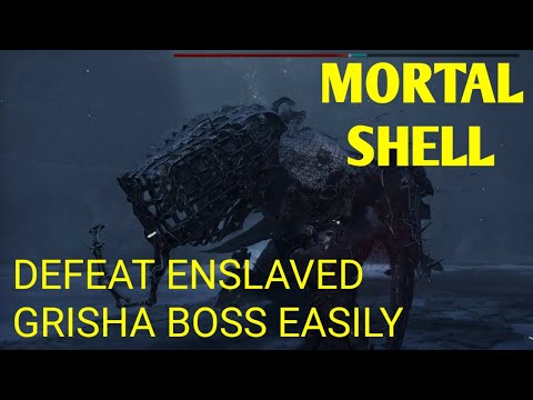 HOW TO DEFEAT ENSLAVED GRISHA BOSS EASILY? | MORTAL SHELL | BOSS FIGHT TECHNIQUE