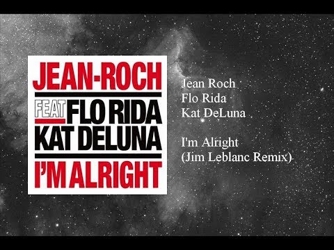 Jean Roch - I'm Alright (Jim Leblanc Remix) featuring Flo Rida & Kat DeLuna