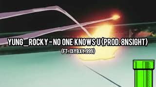 Yung_Rocky - no one knows u Ft. ixybxy.999 (Prod. 8nsight)
