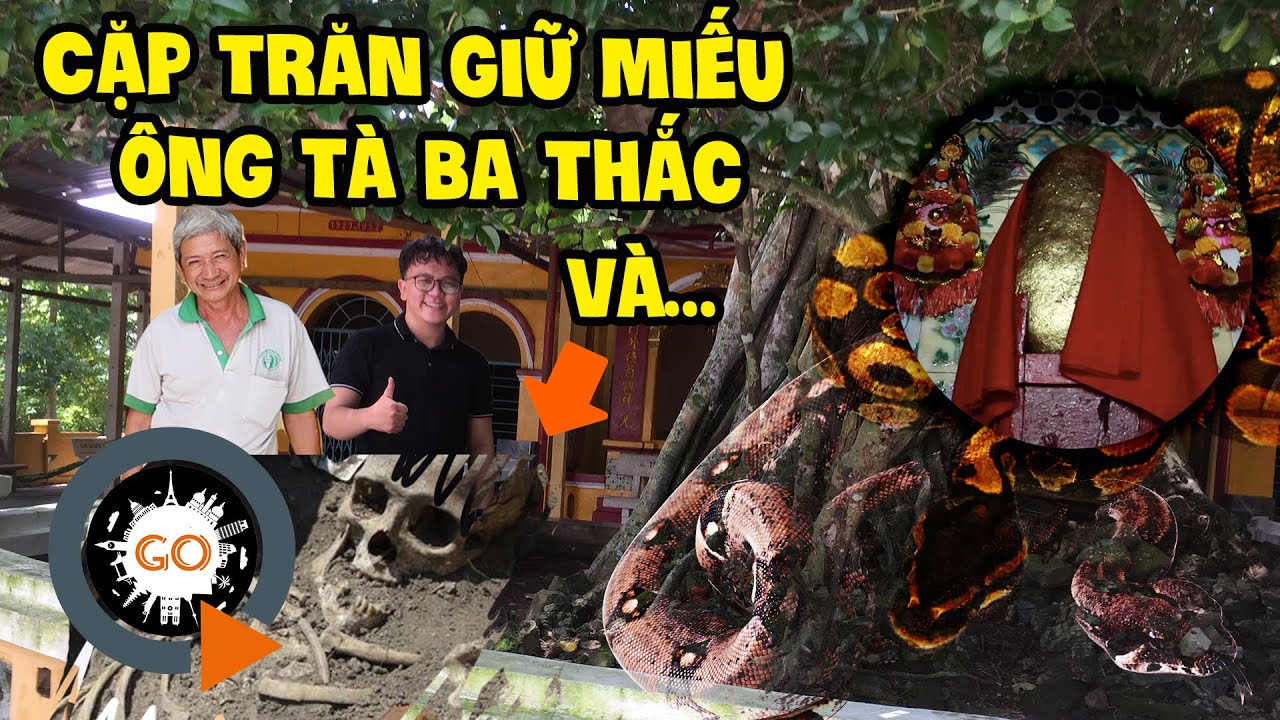 Cặp Trăn Khổng Lồ giữ Miếu Cổ Ba Thắc và Bãi Hài Cốt bí ẩn chưa lời giải