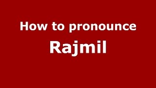 How to pronounce Rajmil