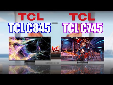 TCL C845 Mini LED All - Round TV vs TCL C745 QLED Gaming TV | TCL C845 vs TCL C745 |
