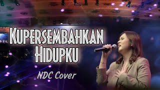 Download lagu Kupersembahkan Hidupku | NDC Cover mp3