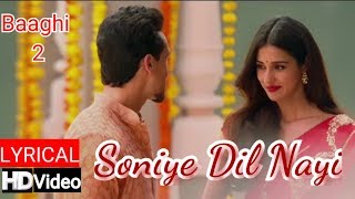 Soniye Dil Nayi Lyrical Video Songs I Baaghi 2 I Ankit Tiwari I Shruti Pathak