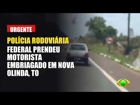 PRESO POR EMBRIAGEM NA BR