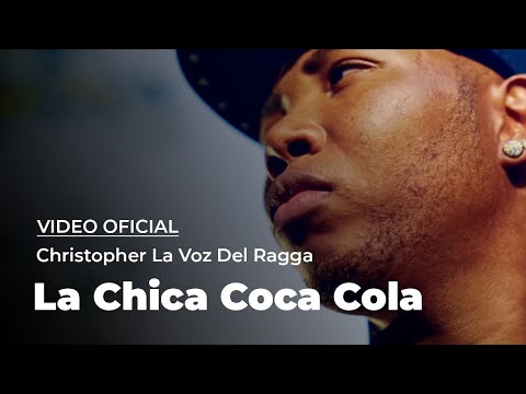 Christopher La Voz Del Ragga - La Chica Coca Cola (Video Official)