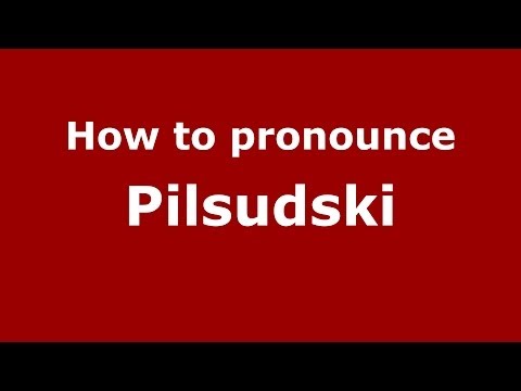 How to pronounce Pilsudski (Polish/Poland) - PronounceNames.com