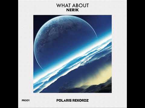 Nerik - What About (Extended Mix)