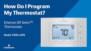 80 Series - 1F85U-22PR - How Do I Program My Thermostat