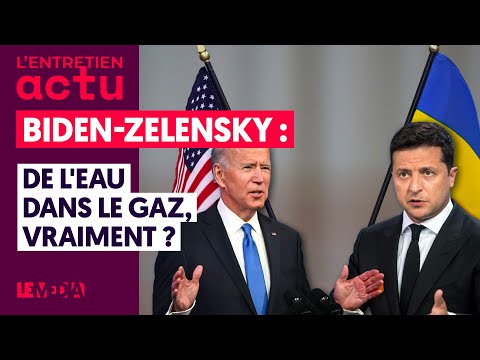BIDEN-ZELENSKY : DE L'EAU DANS LE GAZ, VRAIMENT ?