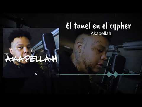 Akapellah - El túnel en el cypher #3 Letra/lyrics (no oficial)