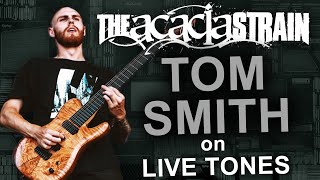 What does Tom Smith from Acacia Strain use for Live Performances?