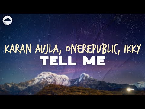 Karan Aujla, OneRepublic & Ikky - Tell Me | Lyrics