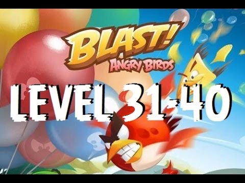 Angry Birds Blast - Level 31,32,33,34,35,36,37,38,39,40 - Gameplay/Walkthrough - iOS/Android