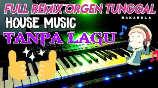 Download lagu FULL REMIX ORGEN TUNGGAL HOUSE MUSIC TANPA LAGU INSTRUMEN KENCENG mp3