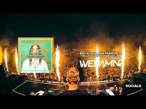 Dom Dolla vs. Billie Eilish - San Frandisco vs. Bad Guy (WeDamnz Mashup)