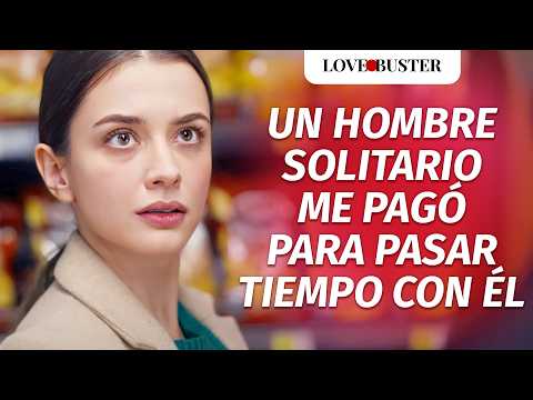 A lonely man paid me to spend time with him | @LoveBusterEspanol