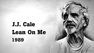J. J. Cale - Lean On Me (1989)