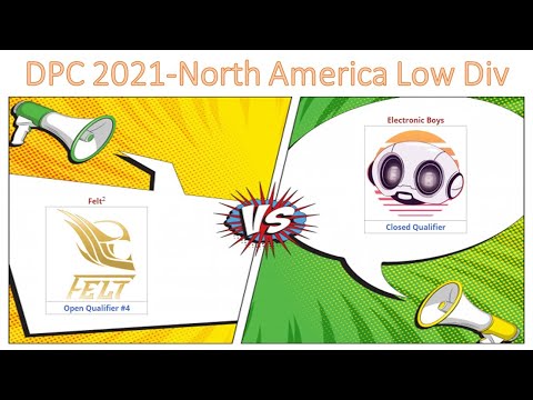 🔴 [Dota 2 Live English] Felt VS Electronic Boys | DPC 2021- North America Lower Div