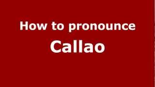 How to pronounce Callao