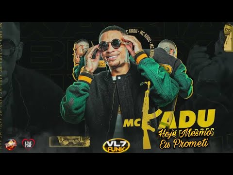 Mc Kadu - Hoje Mesmo Eu Prometi ( Dj Russo ) VL7 Funk