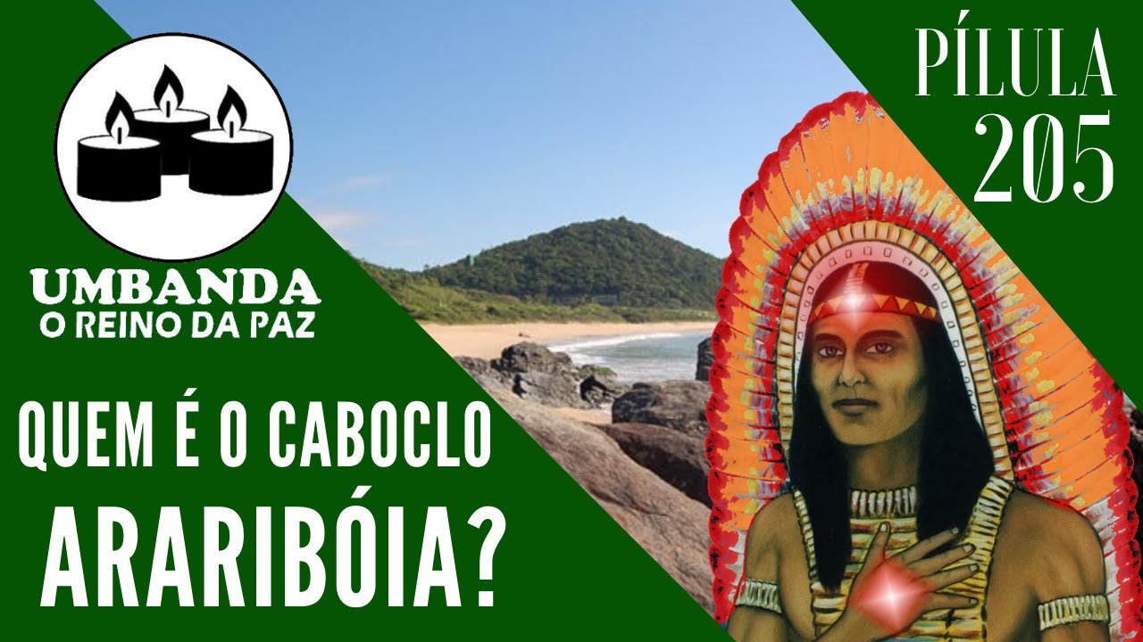 #Pilula 205 - Quem é Caboclo Araribóia?