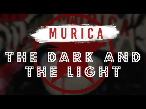 Murica - The Dark and the Light
