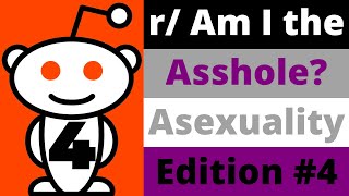 r/AmITheAsshole Asexuality Edition #4