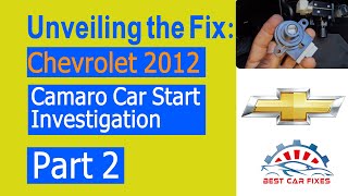 Unveiling the Fix: 2012 Chevrolet Camaro Car Start Investigation | Part 2