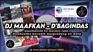 Download lagu DJ Mafkanlah Ku Melukis Luka - Maafkan D'Bagindas Remix Viral TikTok Terbaru 2026 Full Bass mp3