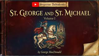 St. George and St. Michael, Volume I