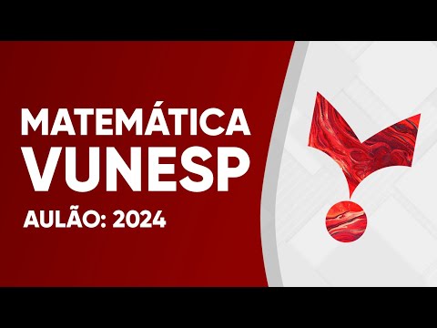 AULÃO VUNESP 2024 - MATEMÁTICA