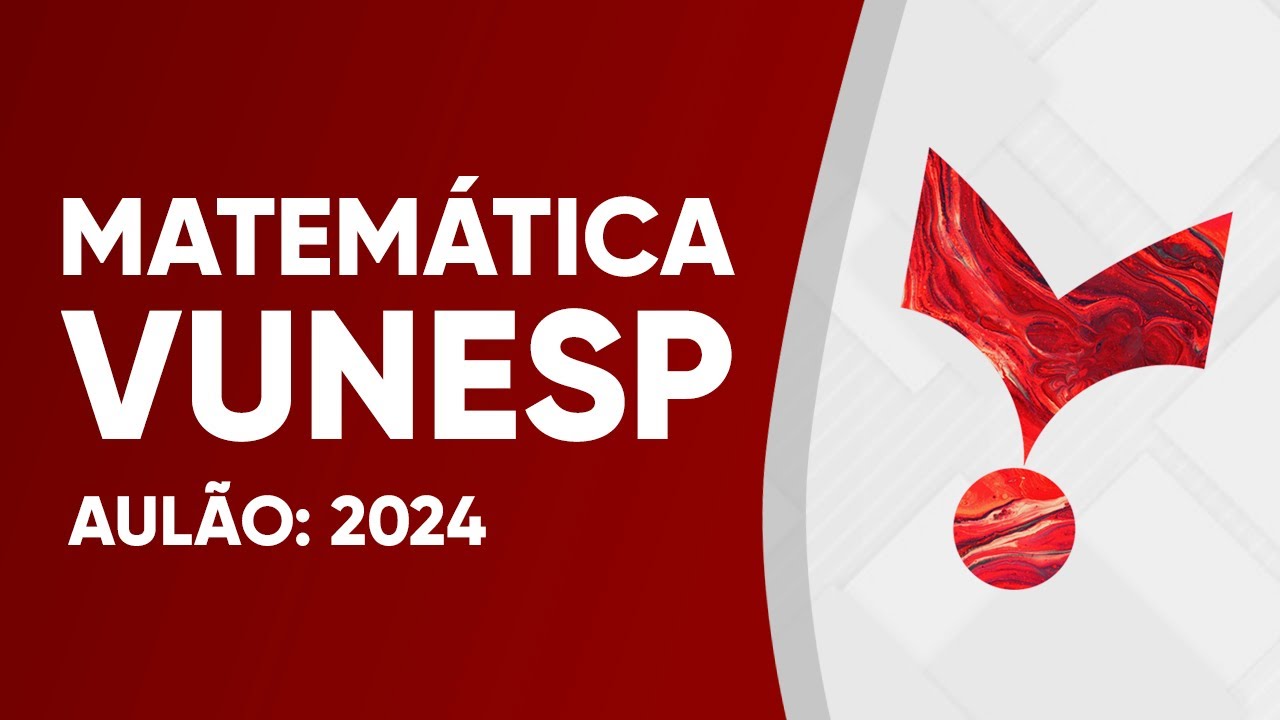 AULÃO VUNESP 2024 - MATEMÁTICA