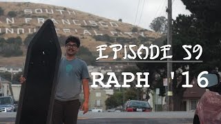 Raph '16 | Episode 59