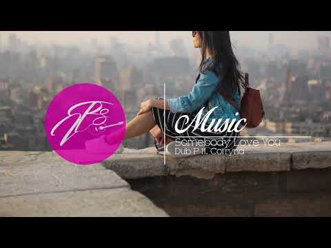 Dub P - Somebody Loves You feat. Corryna