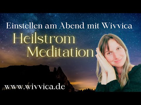 Einstellen am Abend für erholsamen Schlaf & Ruhe - Heilstrom Meditation mit WiVViCA - Bruno Gröning